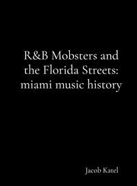 Produktbild: R&B Mobsters and the Florida Streets