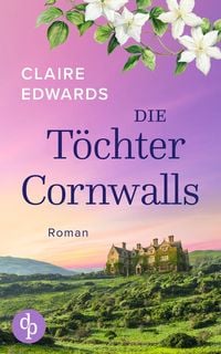 Produktbild: Die T&ouml;chter Cornwalls | Ein mitrei&szlig;endes Familiengeheimnis an der K&uuml;ste Cornwalls