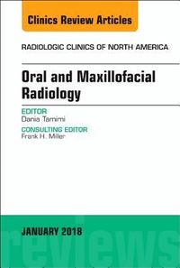Produktbild: Oral and Maxillofacial Radiology, an Issue of Radiologic Clinics of North America