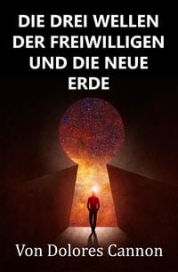 Produktbild: Die Drei Wellen Der Freiwilligen Und Die Neue Erde