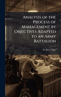 Produktbild: Analysis of the Process of Management by Objectives Adapted to an Army Battalion