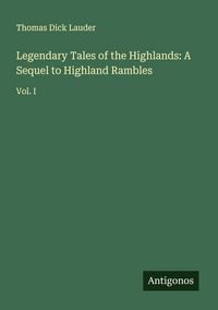 Produktbild: Legendary Tales of the Highlands: A Sequel to Highland Rambles