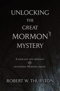 Produktbild: Unlocking the Great Mormon Mystery