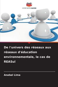 Produktbild: De l'univers des r&eacute;seaux aux r&eacute;seaux d'&eacute;ducation environnementale, le cas de REASul