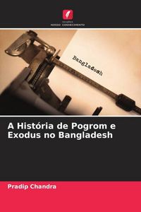 Produktbild: A Hist&oacute;ria de Pogrom e Exodus no Bangladesh