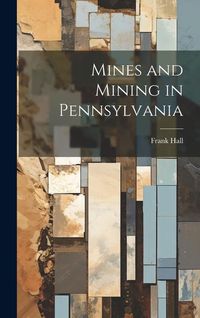 Produktbild: Mines and Mining in Pennsylvania