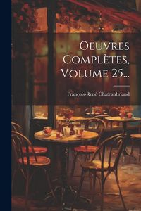 Produktbild: Oeuvres Compl&egrave;tes, Volume 25...
