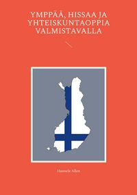 Produktbild: Ympp&auml;&auml;, hissaa ja yhteiskuntaoppia valmistavalla