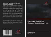 Produktbild: Bakhtinian Czytanie Toni Morrisona Najb&iquest;&iquest;kitniejsze oko