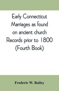 Produktbild: Early Connecticut marriages as found on ancient church records prior to 1800