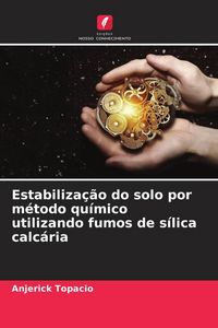 Produktbild: Estabiliza&ccedil;&atilde;o do solo por m&eacute;todo qu&iacute;mico utilizando fumos de s&iacute;lica calc&aacute;ria