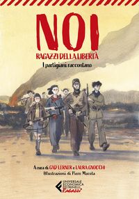 Produktbild: Noi, ragazzi della libert&agrave;. I partigiani raccontano