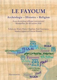 Produktbild: Le Fayoum. Arch&eacute;ologie - Histoire - Religion