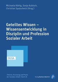 Produktbild: Geteiltes Wissen &ndash; Wissensentwicklung in Disziplin und Profession Sozialer Arbeit
