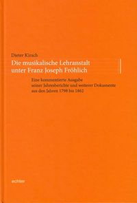 Produktbild: Die musikalische Lehranstalt unter Franz Joseph Fr&ouml;hlich