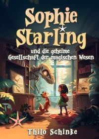 Produktbild: Sophie Starling und die geheime Gesellschaft der magischen Wesen