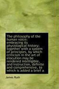 Produktbild: The Philosophy of the Human Voice: Embracing Its Physiological History; Together with a System of PR