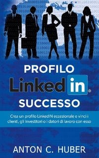 Bild vom Artikel Profilo LinkedIN - successo vom Autor Anton C. Huber