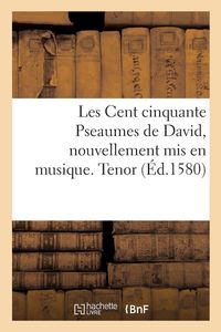 Produktbild: Les Cent cinquante Pseaumes de David, nouvellement mis en musique. Tenor