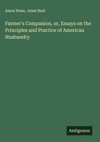 Produktbild: Farmer's Companion, or, Essays on the Principles and Practice of American Husbandry