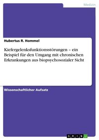 Produktbild: Kiefergelenksfunktionsst&ouml;rungen - ein Beispiel f&uuml;r den Umgang mit chronischen Erkrankungen aus biopsychosozialer Sicht