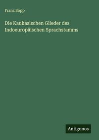 Produktbild: Die Kaukasischen Glieder des Indoeurop&auml;ischen Sprachstamms