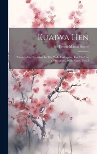 Produktbild: Kuaiwa Hen: Twenty-five Exercises In The Yedo Colloquial, For The Use Of Students, With Notes, Part 2
