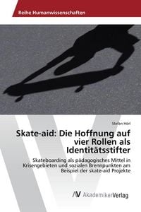 Produktbild: Skate-aid: Die Hoffnung auf vier Rollen als Identit&auml;tsstifter