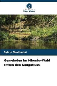 Produktbild: Gemeinden im Miombo-Wald retten den Kongofluss