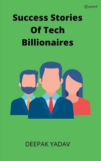 Produktbild: Success stories of tech billionaires