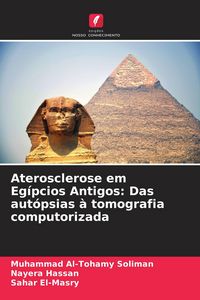 Produktbild: Aterosclerose em Eg&iacute;pcios Antigos: Das aut&oacute;psias &agrave; tomografia computorizada