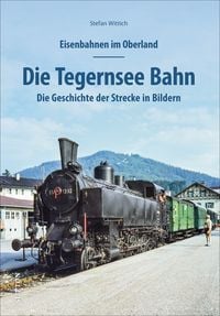 Produktbild: Eisenbahnen im Oberland: Die Tegernsee Bahn