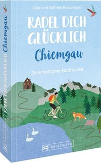 Produktbild: Radel dich gl&uuml;cklich &ndash; Chiemgau