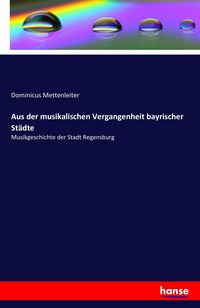 Produktbild: Aus der musikalischen Vergangenheit bayrischer St&auml;dte
