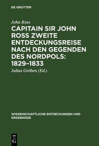 Produktbild: Capitain Sir John Ross zweite Entdeckungsreise nach den Gegenden des Nordpols 1829-1833