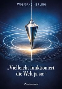 Produktbild: Vielleicht funktioniert die Welt ja so:
