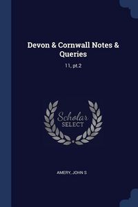 Produktbild: Devon & Cornwall Notes & Queries: 11, pt.2
