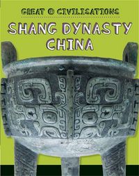 Produktbild: Kelly, T: Great Civilisations: Shang Dynasty China