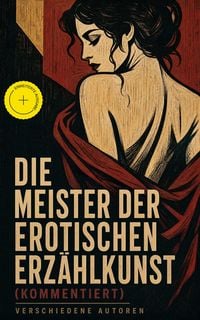 Produktbild: Die Meister der erotischen Erz&auml;hlkunst (Kommentiert)