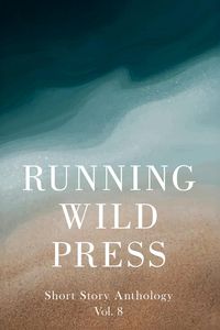 Produktbild: Running Wild Press Short Story Anthology, Volume 8