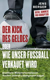 Produktbild: Der Kick des Geldes oder wie unser Fu&szlig;ball verkauft wird