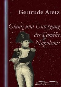 Produktbild: Glanz und Untergang der Familie Napoleons