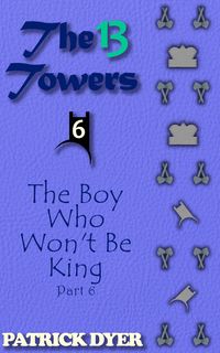 Produktbild: The 13 Towers: The Boy Who Won't Be King Part 6