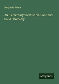 Produktbild: An Elementary Treatise on Plane and Solid Geometry