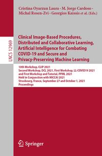 Produktbild: Clinical Image-Based Procedures, Distributed and Collaborative Learning, Artificial Intelligence for Combating COVID-19 and Secure and Privacy-Preserv