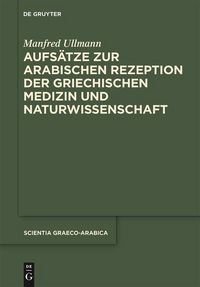 Produktbild: Aufs&auml;tze zur arabischen Rezeption der griechischen Medizin und Naturwissenschaft