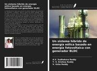 Produktbild: Un sistema h&iacute;brido de energ&iacute;a e&oacute;lica basado en energ&iacute;a fotovoltaica con generador BLDC