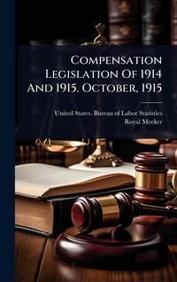 Produktbild: Compensation Legislation Of 1914 And 1915. October, 1915