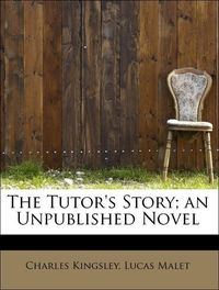 Produktbild: Kingsley, C: Tutor's Story; an Unpublished Novel