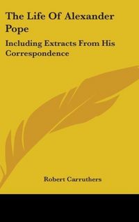 Produktbild: Carruthers, R: Life Of Alexander Pope